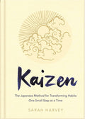 Kaizen: The Japanese Method for Transforming Habits, One Small Step at a Time by Sarah Harvey